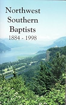 Paperback Northwest Southern Baptists, 1884-1998 Book