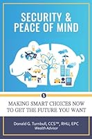 Security and Peace of Mind: Making Smart Choices Now to Get the Future You Want 1545522863 Book Cover