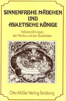Sinnenfrohe Mädchen und asketische Könige : Volkserzählungen der Hindus und Buddhisten. hrsg. von Roy C. Amore u. Larry D. Shinn. [Aus d. Engl. übertr. von Klaus Dahme]