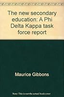 The new secondary education: A Phi Delta Kappa task force report 0873677633 Book Cover