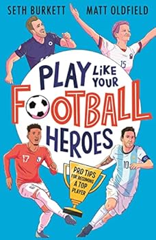 Paperback Play Like Your Football Heroes: Pro tips for becoming a top player Book