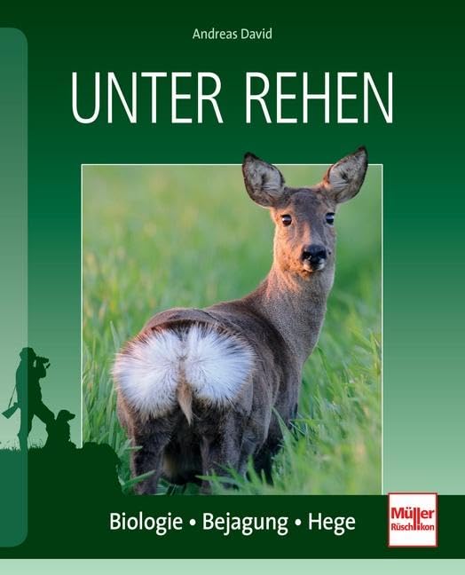 Unter Rehen: Biologie - Bejagung - Hege