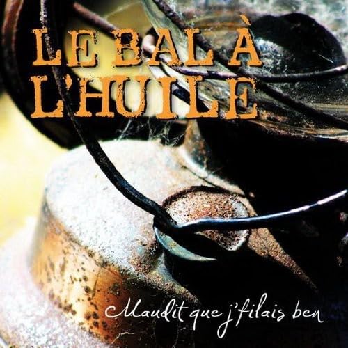 Maudit Que J Filais Ben [Audio CD] Bal a L Huile