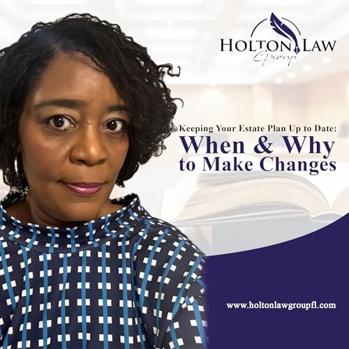 Keeping Your Estate Plan Up to Date: When & Why to Make Changes