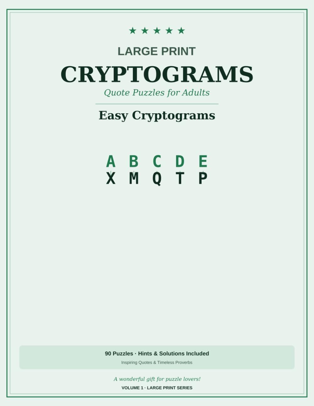 Large Print Cryptograms for Adults & Seniors: 90 Easy Quote Puzzles with Hints & Solutions | Decode Famous Sayings & Proverbs | Brain Games for Adults & Seniors | Volume 1