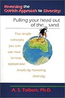 Reversing the Ostrich Approach to Diversity: Pulling your head out of the sand 0967029139 Book Cover