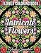 Intricate Flowers: An Adult Coloring Book with 50 Detailed Flower Designs for Relaxation and Stress Relief