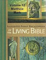 Illustrated Family Encyclopedia of The Living Bible - Volume 12 -Matthew - Mark B001CENUR8 Book Cover