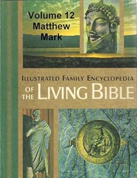 Illustrated Family Encyclopedia of The Living Bible - Volume 12 -Matthew - Mark