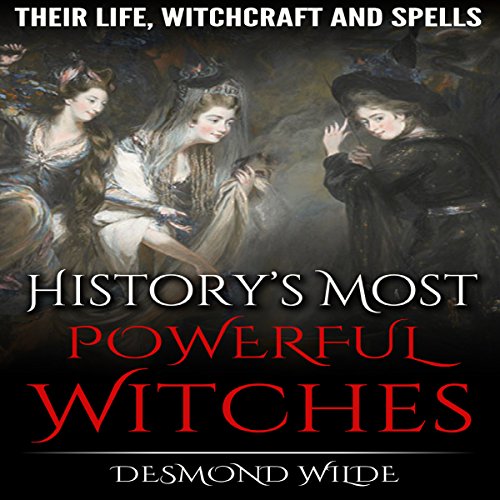 History's Most Powerful Witches : Desmond Wilde