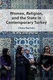 Women, Religion, and the State in Contemporary Turkey