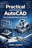 autodesk autocad student version 2018  Practical Autodesk AutoCAD: Master Drafting Skills Quickly and Efficiently (English Edition)