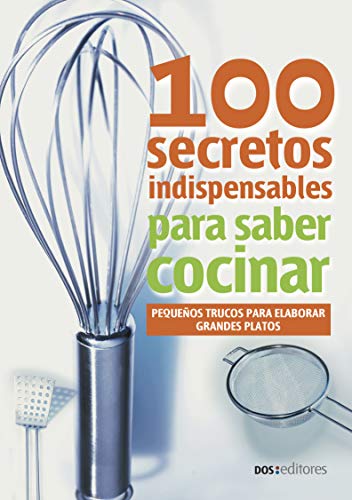 Opiniones y reviews de Alacena grande para comprar online. 31 100 SECRETOS INDISPENSABLES PARA SABER COCINAR: pequeños trucos para elaborar grandes platos (APRENDIENDO A COCINAR - LA MAS COMPLETA COLECCION CON RECETAS ... Y PRACTICAS PARA...