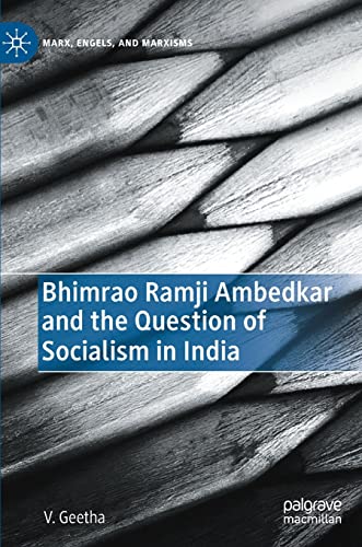Bhimrao Ramji Ambedkar and the Question of Socialism in India (Marx, Engels, and Marxisms)