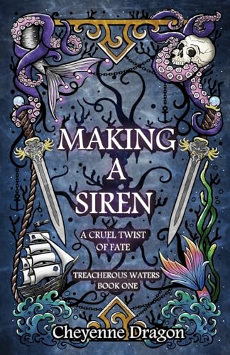 Making a Siren: A Cruel Twist of Fate (Treacherous Waters)