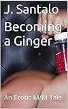 Becoming a Ginger: An Erotic M/M Tale