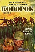 The Scorpion Scar: The Complete Tales of Koropok, Volume 2 1618271938 Book Cover