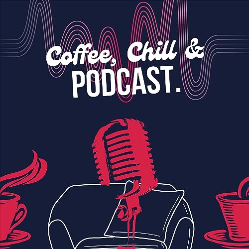 Couverture de Coffee, Chill & Podcast.