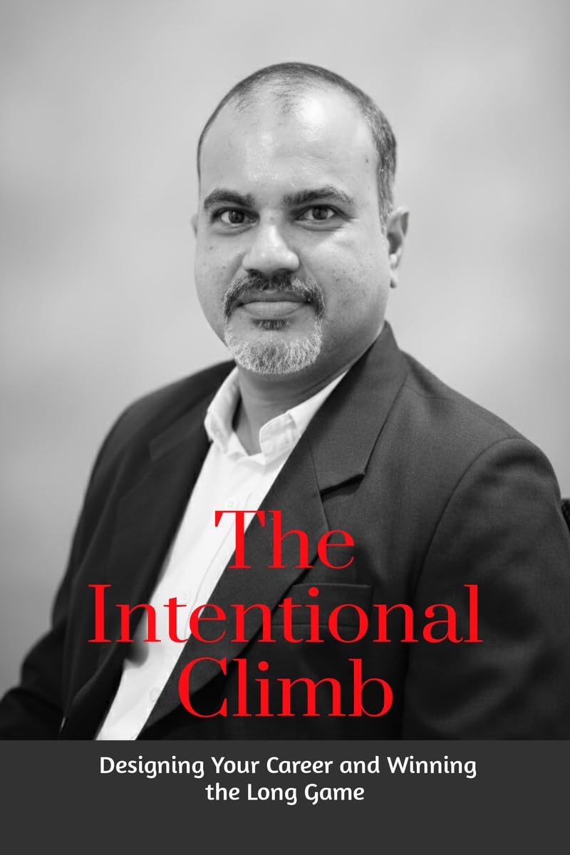 The Intentional Climb: Designing Your Career and Winning the Long Game