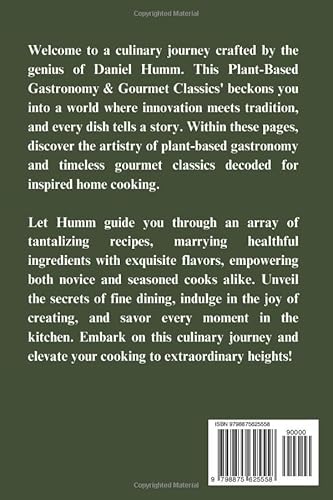 Daniel Humm's Culinary Creations: Plant-Based Gastronomy & Gourmet Classics: Decoding the Culinary