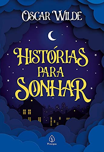 Histórias para sonhar: O Gigante egoísta, o Príncipe Feliz e o Rouxinol e a Rosa