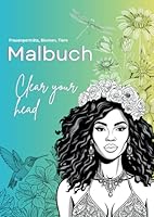 Malbuch für Erwachsene: Clear your head: Frauen, Blumen, Tiere – Malbuch für Erwachsene und Jugendliche (German Edition) B0F63Q54CP Book Cover