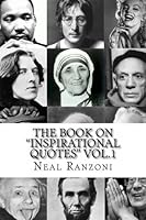 The Book On "Inspirational Quotes" Vol.1 (The Book On "Quotes Series") 1484944968 Book Cover