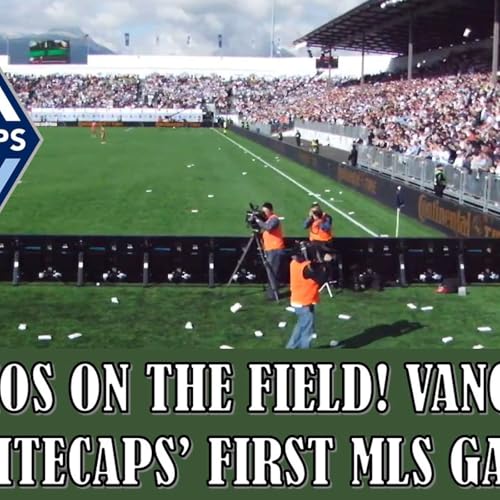 Episode 453: PONCHOS ON THE TURF! A Look Back On The Vancouver Whitecaps' First Ever MLS Match!