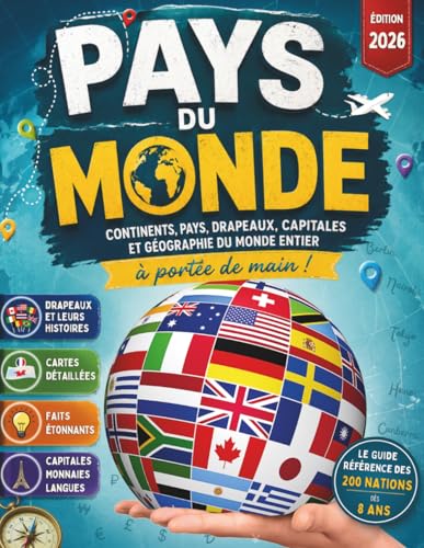 Pays du monde: Continents, pays, drapeaux, capitales et géographie du monde entier à portée de main ! Guide des drapeaux, capitales et pays adapté aux...