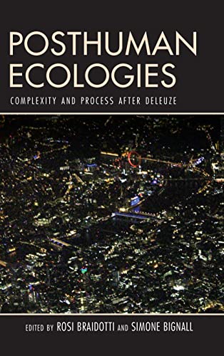 Posthuman Ecologies: Complexity and Process after Deleuze