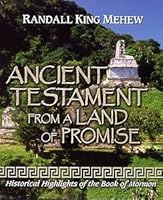 ANCIENT TESTAMENT FROM A LAND OF PROMISE: Historical Highlights of the Book of Mormon B000M7V72Q Book Cover