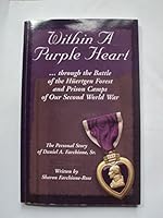 Within a Purple Heart : Through the Battle of the Hurtgen Forest and Prison Camps of Our Second World War 0615234984 Book Cover