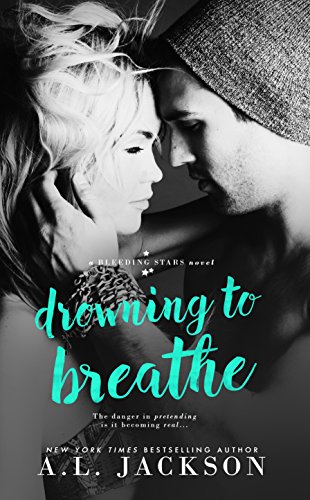 Drowning to Breathe (Bleeding Stars Book 2) by [A.L. Jackson]
