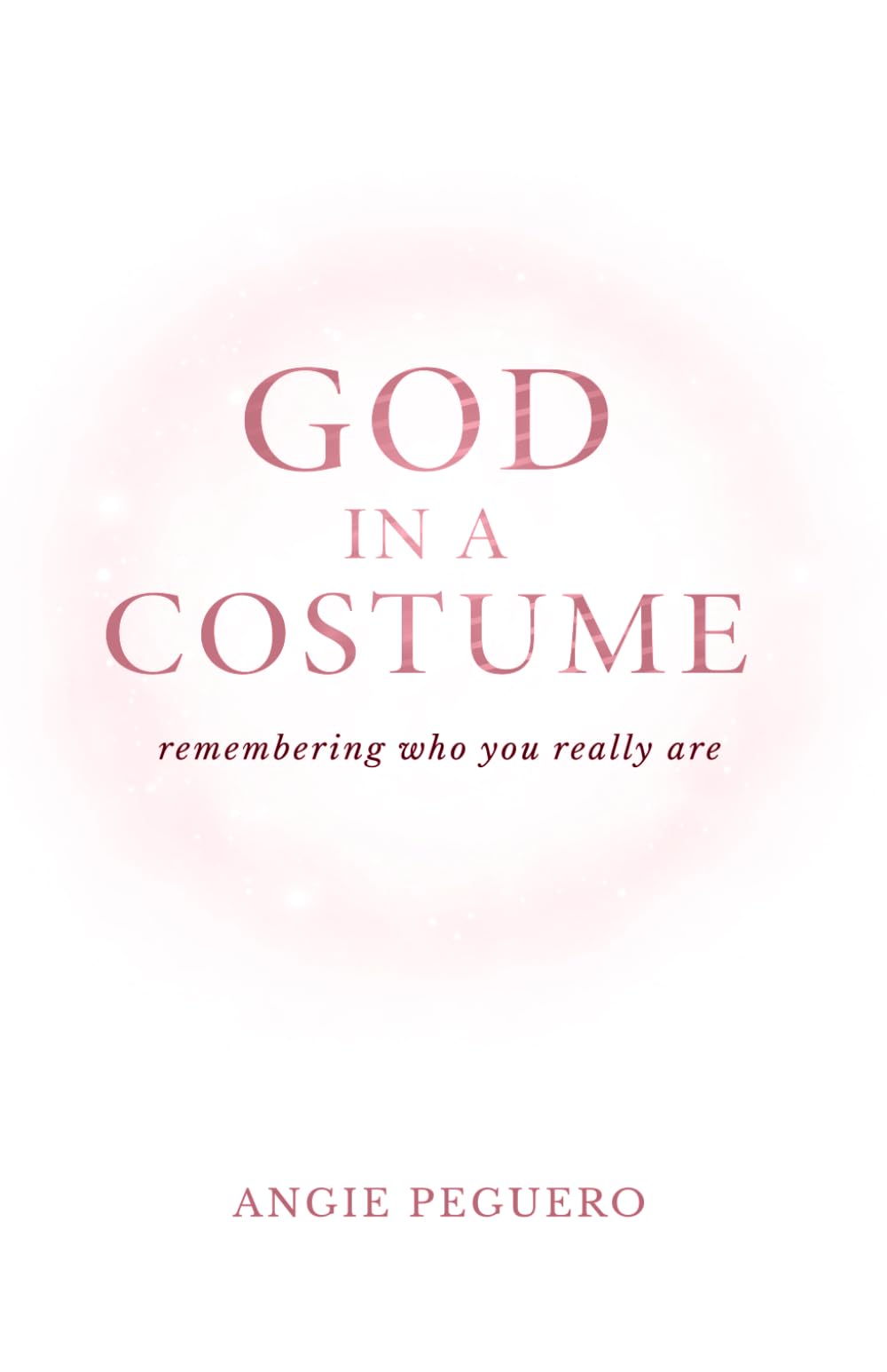 God in a Costume: Remembering who you really are