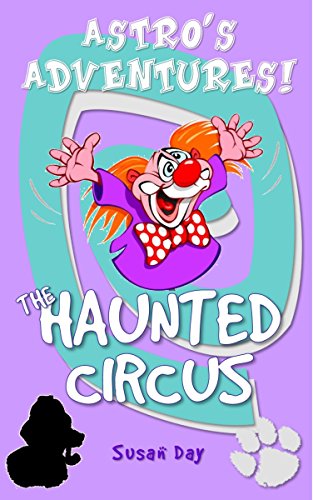 The Haunted Circus: Book 9 in the Astro's Adventures Series (Astro's Adventures Pocket Series)