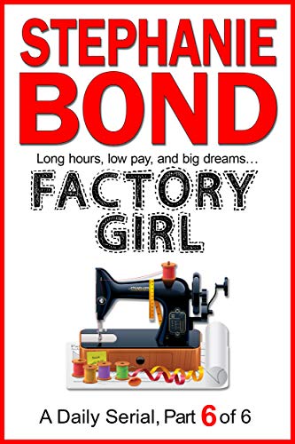 FACTORY GIRL: part 6 of 6