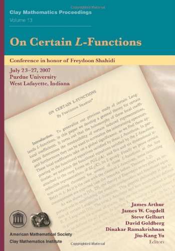 Buy On Certain L-Functions: Conference on Certain L-functions in Honor of Freydoon Shahidi, July 23-27, 2007, Purdue Univerisity, West Lafayette, Indiana (Clay Mathematics Proceedings, 13) โ BookShops.in
