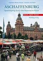 Aschaffenburg - Spaziergang durch das Bayerische Nizza 3831319383 Book Cover