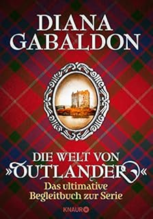 Die Welt von "Outlander": Das ultimative Begleitbuch zur Serie