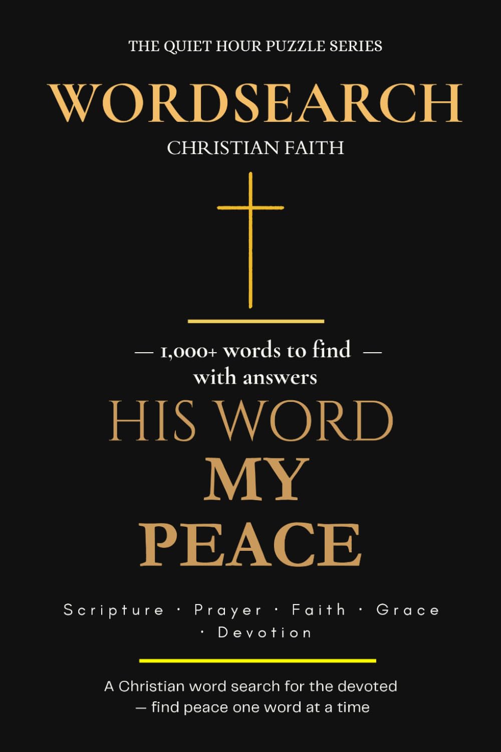 His Word, My Peace: A Christian Word Search Book: 120 Scripture-Inspired Puzzles — Names of God, Psalms, Women of Faith & the Christian Calendar | With Answers | For Adults & Seniors