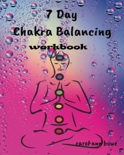 7 Day Chakra Balancing Workbook: daily activities and tools to align your chakras in 7 days