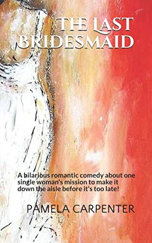 The Last Bridesmaid: A hilarious romantic comed... 1549855298 Book Cover