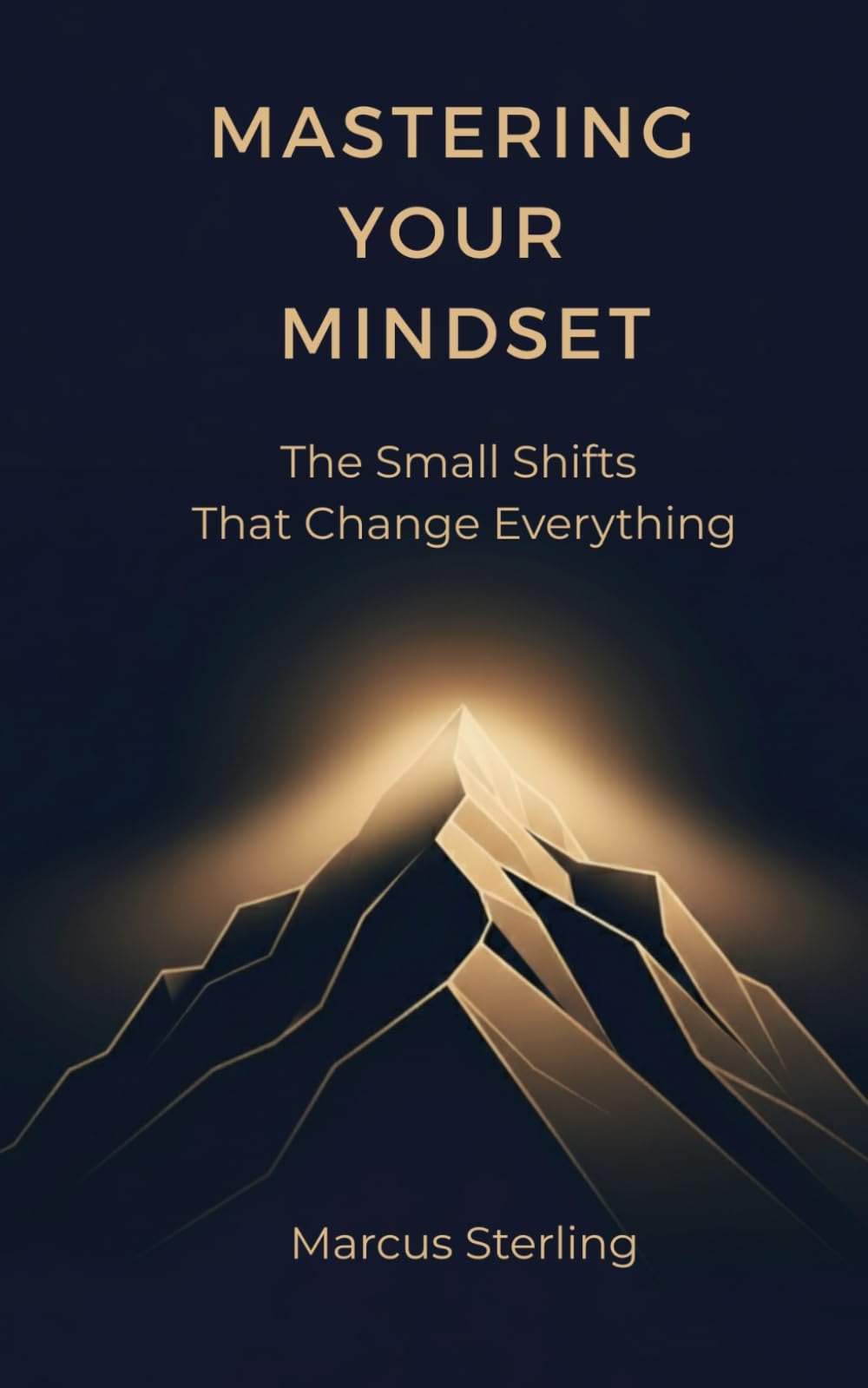 MASTERING YOUR MINDSET: The Small Shifts That Change Everything