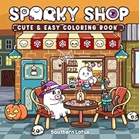 Spooky Shop: Coloring Book for Adults and Teens Featuring Simple Designs of Adorable Creepy Characters with Spooky Corners and Hygge Scenes, Easy and ... Relaxation (Spooky - Cute - Easy Coloring) B0DDTJRP65 Book Cover