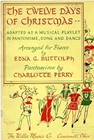 The Twelve Days of Christmas Adapted as a Musical Playlet in Pantomime, Song and Dance B0027WBUSA Book Cover