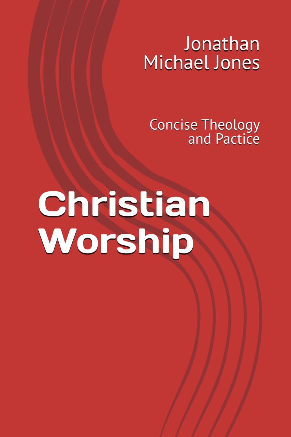 Christian Worship: Concise Theology and Pactice