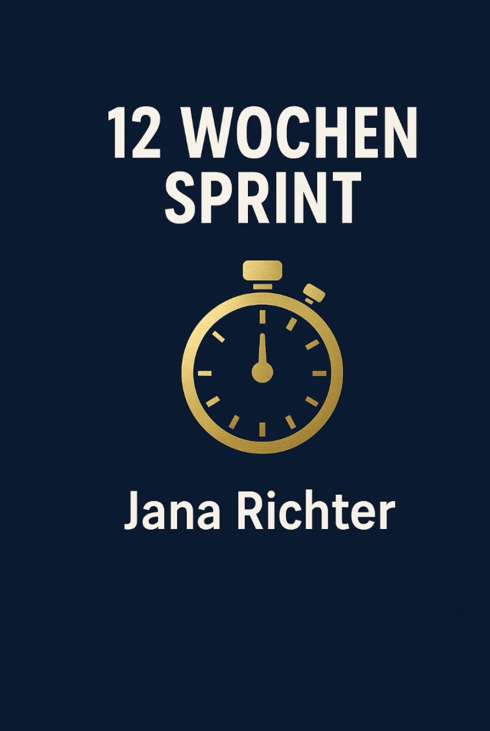 12 Wochen Sprint: Zeitmanagement mit Quartals Fokus, Roadmap, Metriken, KPI Board und Wochenroutine