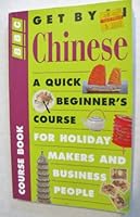 Get by in Chinese: A Quick Beginners' Course in Spoken Mandarin for Holidaymakers and Business People 0563399511 Book Cover