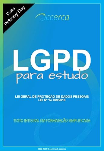 LGPD para estudo: LEI GERAL DE PROTEÇÃO DE DADOS PESSOAIS (Lei nº 13.709, de 14 de agosto de 2018) - Texto Integral em formatação simplificada (Accerca)