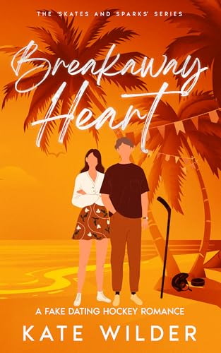 Breakaway Heart: A Fake Dating Hockey Romance (Skates and Sparks)